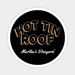 Hot Tin Roof. Martha's Vineyard Magnet